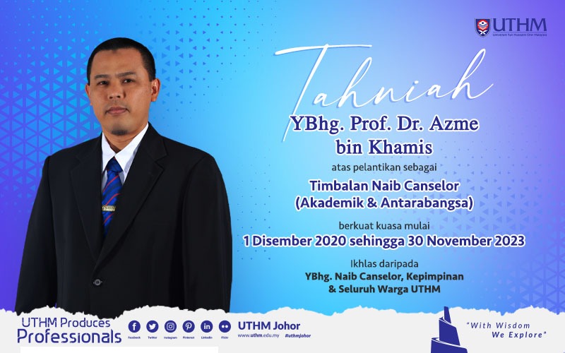 Profesor Dr. Azme Khamis dilantik Timbalan Naib Canselor (Akademik dan Antarabangsa) UTHM