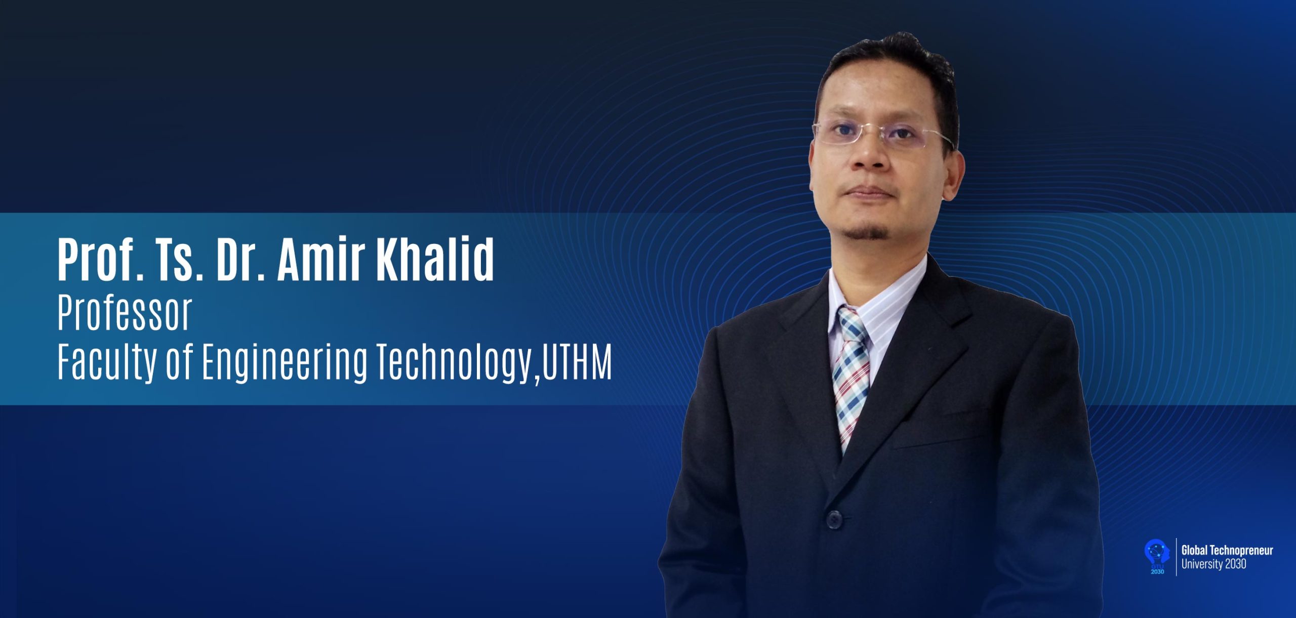 UTHM Expert : Professor Ts. Dr. Amir Khalid