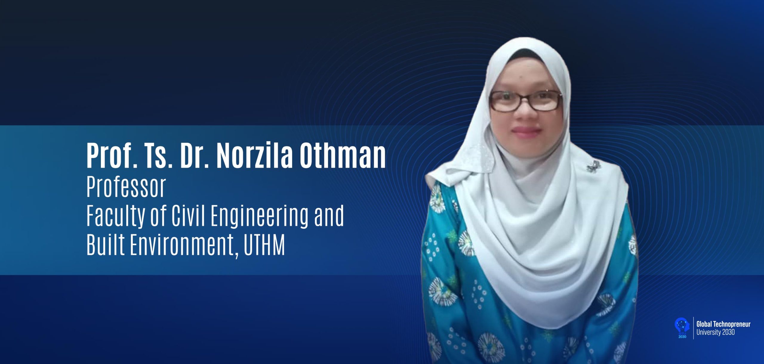 UTHM Expert: Professor Ts. Dr. Norzila Othman