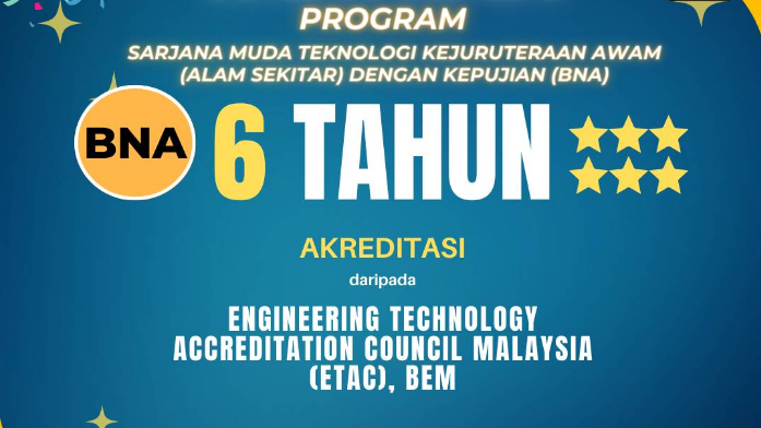 Program Sarjana Muda Teknologi Kejuruteraan Awam (Alam Sekitar) dapat perakuan akreditasi enam tahun ETAC