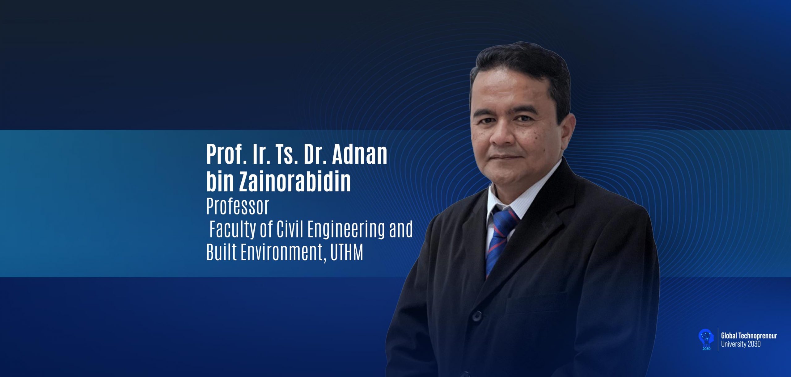 UTHM Expert : Professor Ir Ts. Dr. Adnan Zainorabidin