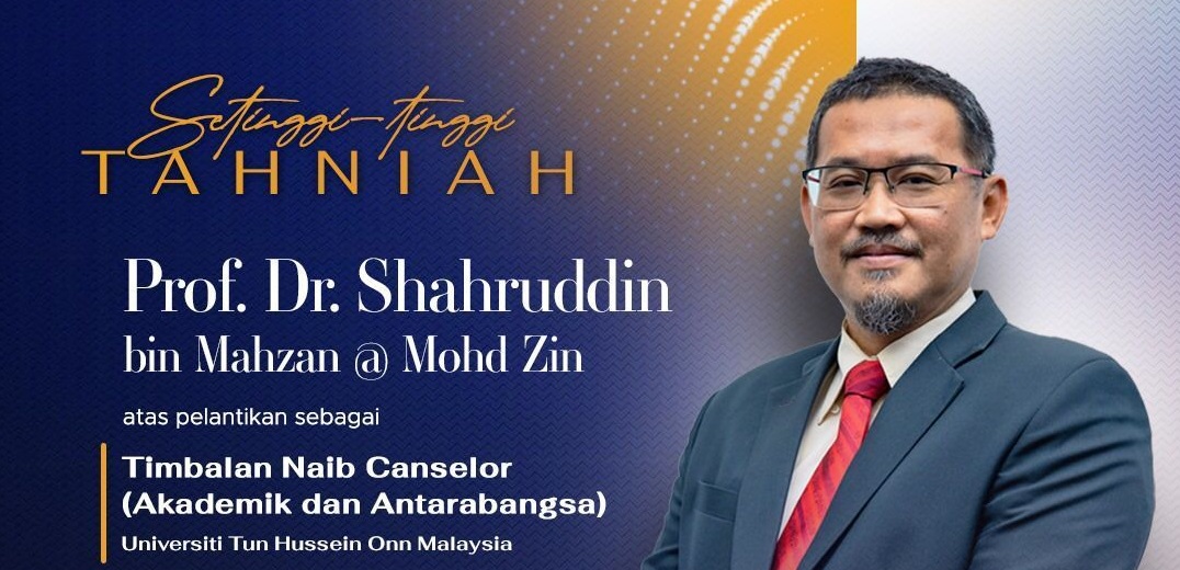 Profesor Dr. Shahruddin Mahzan @ Mohd Zin dilantik Timbalan Naib Canselor (Akademik dan Antarabangsa) UTHM